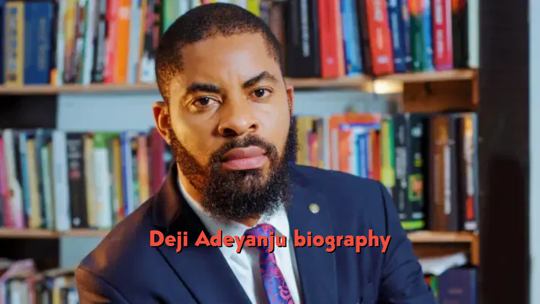 Deji Adeyanju Biography: Net Worth, Age, Wife, Education, Tribe, Career & State of Origin