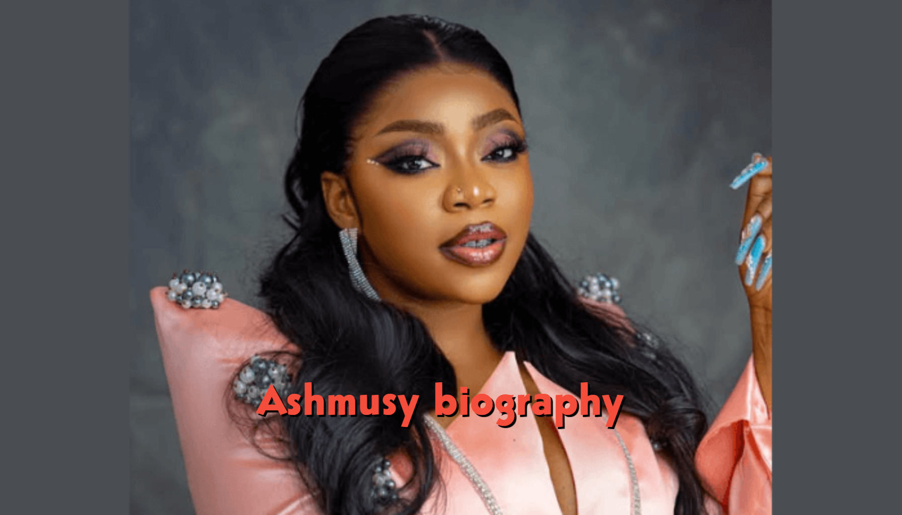 Ashmusy Biography: Age, Real Name, Family, Boyfriend, Career and Net Worth