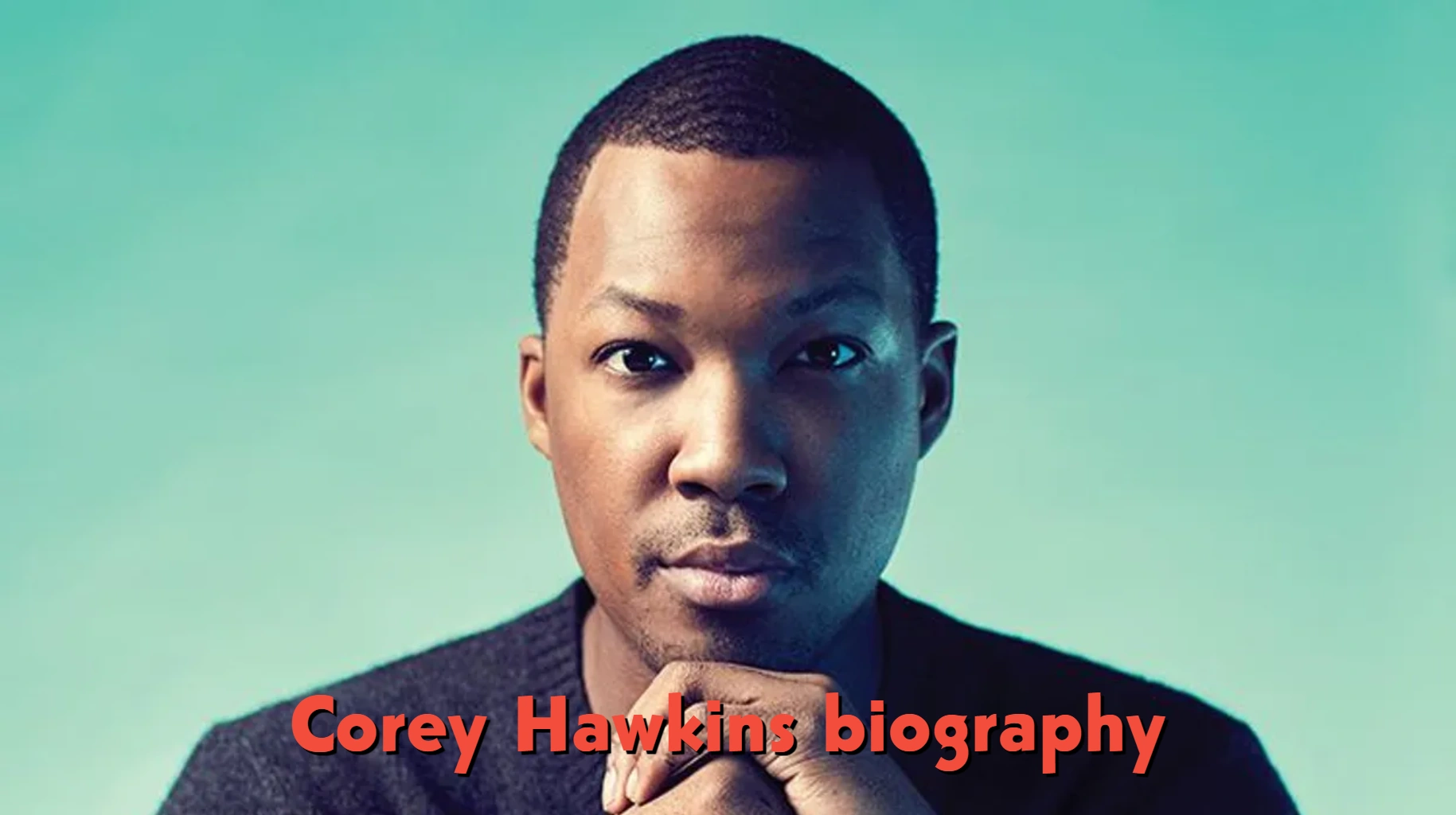 Corey Hawkins Biography: Age, Real Name, Wife, Children, Movies, Career and Net Worth