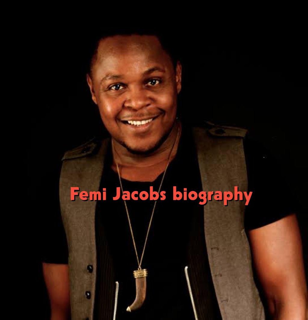 Femi Jacobs Biography: Age, Real Name, Wife, Children, Movies, Career and Net Worth