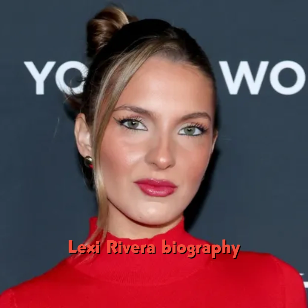 Lexi Rivera Biography: Age, Real Name, Family, Boyfriend, Career and Net Worth