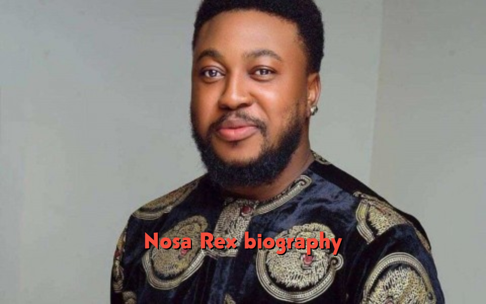 Nosa Rex Biography: Age, Real Name, Wife, Children, Movies, Career and Net Worth